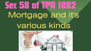 Sec 58  MortgageMortgagorMortgage Mortgage moneyMortgage Deed Various kinds of Mortgage [upl. by Thomson]