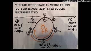 Mercure rétrograde du 5 au 28 août 2024 et sa boucle Fraternité et Foi nécessaires [upl. by Sapphira676]