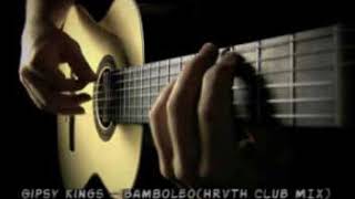 Gipsy Kings  BamboleoHRVTH CLUB MIX [upl. by Ahsilek81]