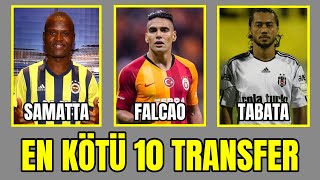 Süper Lig Tarihinin En Kötü 10 Transferi [upl. by Carrol]