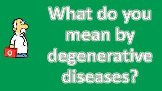 What do you mean by degenerative diseases   Health and Life [upl. by Malet]