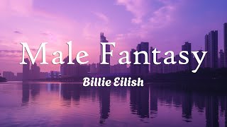 Billie Eilish  Male Fantasy Lyrics [upl. by Electra]