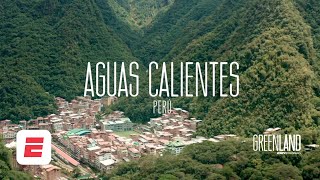 Greenland Aguas Calientes en PERÚ mezcla de tradición y PASIÓN por el FÚTBOL  ESPN Originals [upl. by Neelsaj696]