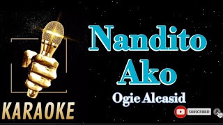 Nandito AkoOgie AlcasidKaraoke [upl. by Bergen]