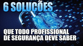 6 Soluções que todo profissional de segurança deve saber [upl. by Grimona181]