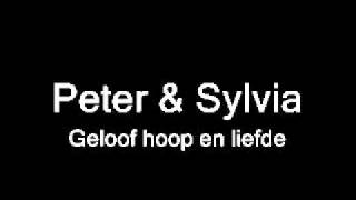 Peter amp Sylvia  Geloof hoop en liefde [upl. by Zul]