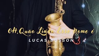 Oh QUÃO LINDO ESSE NOME É  INSTRUMENTAL  LUCAS BOSSON [upl. by Favien]