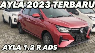 Ayla 2023 Terbaru Type 12 R ADS Harga Dan Full Review [upl. by Orsini]