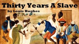 Thirty Years a Slave  FULL Audio Book  by Louis Hughes  AfricanAmerican History [upl. by Emorej]