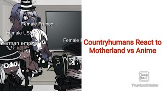 Countryhumans React To Motherland Vs Anime [upl. by Elleirbag]