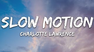 Charlotte Lawrence  Slow Motion Lyrics [upl. by Nations]