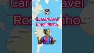 Ronaldinho Career Map 🌍🇧🇷 • ronaldinho football footballshorts viral shorts edit fcbarcelona [upl. by Cowles258]