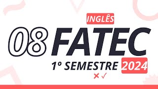 Questão 08  FATEC 1°sem 2024 Inglês [upl. by Brocklin]