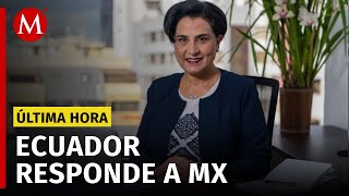 Cancillería de Ecuador habla sobre la situación con el gobierno de México [upl. by Yelkcub]