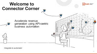 Connector Corner Accelerate revenue generation using UiPath APIcentric business automation [upl. by Anihpled690]