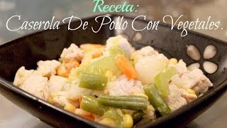 RECETA DELICIOSA Y FACIL CASEROLA DE POLLO CON VEGETALES [upl. by Nosrej702]