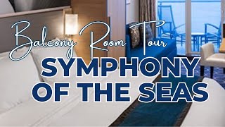 ROYAL CARIBBEAN SYMPHONY OF THE SEAS BALCONY ROOM TOUR [upl. by Hirza295]