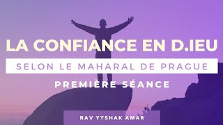 LA CONFIANCE EN DIEU SELON LE MAHARAL DE PRAGUE PART 1 Rav Ytshak Amar [upl. by Akiehs770]