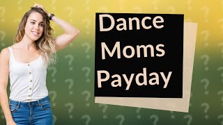 How much did Dance Moms get paid [upl. by Ainollopa]