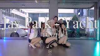 EUNZI Choreography  Jay Park  Yacht Feat SikK [upl. by Lothair362]