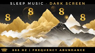 SLEEP MUSIC  888 hz frequency abundance  DARK SCREEN [upl. by Demeter234]