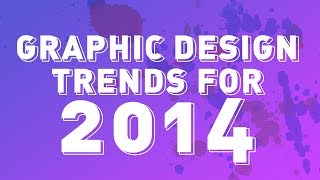 Top 5  Graphic Design Trends for 2014 [upl. by Cheria553]