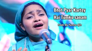 Bhot Pyare Karte hai Tumko Sanam Cover By Yumna Ajin [upl. by Nairrad285]