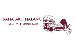 Sana Ako Na Lang  Millie Parfait【Cover by FlippinLunar】 [upl. by Ayekim]