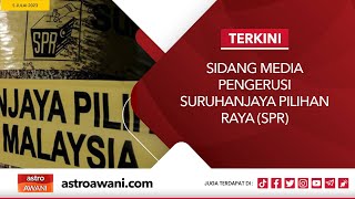 LANGSUNG Sidang Media Pengerusi Suruhanjaya Pilihan Raya SPR  5 Julai 2023 [upl. by Gower869]