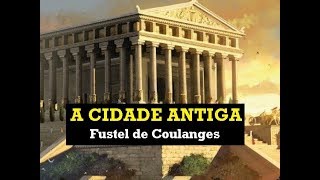 A Cidade Antiga  Fustel de Coulanges [upl. by March477]