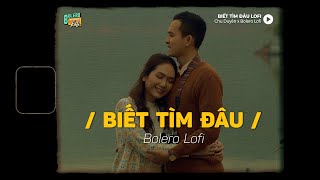 Biết Tìm Đâu Lofi Ver x Chu Duyên  Từng ngày dài còn lại một mình nơi đây [upl. by Nnairam]