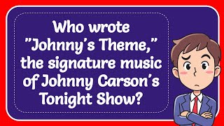 Who wrote quotJohnnys Themequot the signature music of Johnny Carsons Tonight Show Answer [upl. by Lamrert]