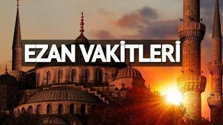 Ezan Vakitleri Ezan Saatleri Ezan Saat Kaçta [upl. by Caras921]