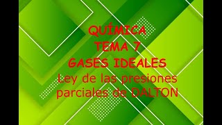 Química tema 7 Gases Ideales Ley de las presiones parciales de Dalton [upl. by Rohpotsirhc]