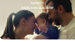 Bepanthol Baby Sunar Hazal Kaya ve Ali Atay’dan Elleri Ellerime [upl. by Muller]