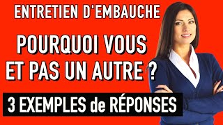 POURQUOI VOUS ET PAS UN AUTRE  3 Exemples de Réponses Entretien d’embauche simulation [upl. by Rai]