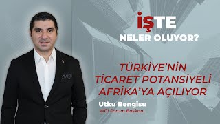 Türkiyenin Ticaret Potansiyeli Afrikaya Açılıyor [upl. by Enneirb89]