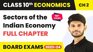 Class 10 Economics Chapter 2  Sectors of the Indian Economy Full Chapter 202223 [upl. by Ax277]