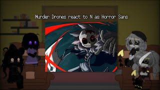 Murder Drones react to N as Horror Sans  Murder Drones 🤖💉 x Fandoms [upl. by Tshombe]