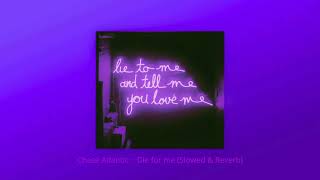 chase atlantic  die for me slowed amp reverb [upl. by Devlin]