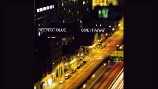 Deepest Blue  Give It Away Club Mix [upl. by Ydniahs417]