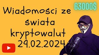 Wiadomości ze świata kryptowalut 29022024 BITCOIN przebił 63 000 [upl. by Pournaras467]