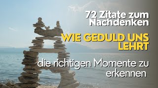 Wie Geduld uns lehrt die richtigen Momente zu erkennen – 72 Zitate zum Nachdenken [upl. by Tootsie]