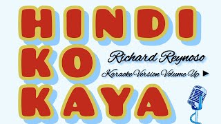 HINDI KO KAYA  RICHARD REYNOSO  KARAOKE VERSION VOLUME UP ▶️ karaoke [upl. by Fleming]