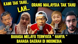 REAKSI ORANG MALAYSIA BARU TAHU TERNYATA LOGAT MELAYU CUMA SALAH SATU BAHASA DAERAH DI INDONESIA [upl. by Rorry]