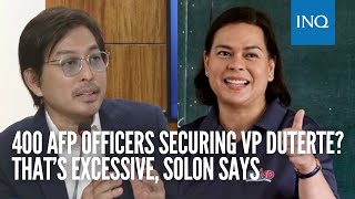 400 AFP officers securing VP Duterte That’s excessive solon says [upl. by Larkins]