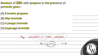 Reaction ofHBr with propene in the presence of peroxide gives [upl. by Michelsen562]