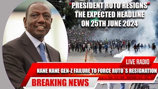 PRESIDENT RUTO RESIGNSTHE HEADLINE THAT WAS EXPECTED ON 25TH JUNE 2024 podcast kenya [upl. by Bang]