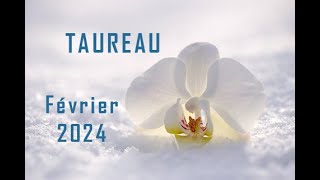 TAUREAU ♉ FÉVRIER 2024  Opportunités Abondance Affirmation de soi Ouverture du cœur [upl. by Gillan]