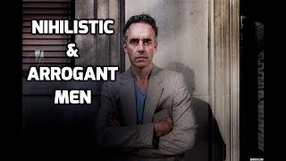 Jordan Peterson  Men Who Are Nihilistic And Arrogant [upl. by Enuj]